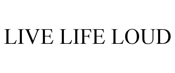  LIVE LIFE LOUD