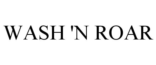 Trademark Logo WASH 'N ROAR
