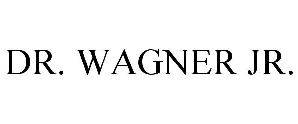 Trademark Logo DR. WAGNER JR.