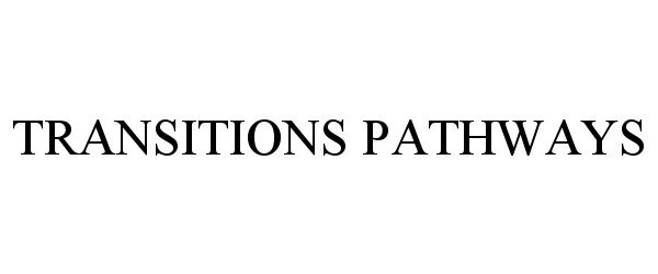  TRANSITIONS PATHWAYS