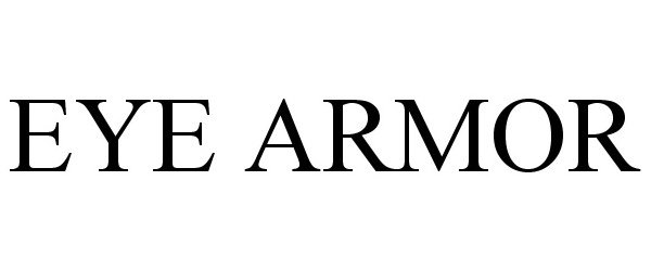 Trademark Logo EYE ARMOR
