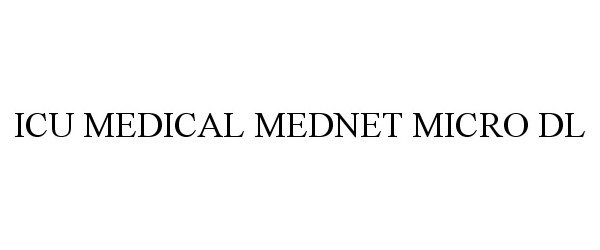 Trademark Logo ICU MEDICAL MEDNET MICRO DL