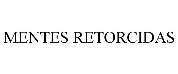 Trademark Logo MENTES RETORCIDAS