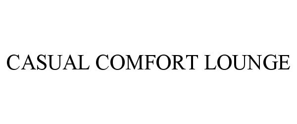 Trademark Logo CASUAL COMFORT LOUNGE