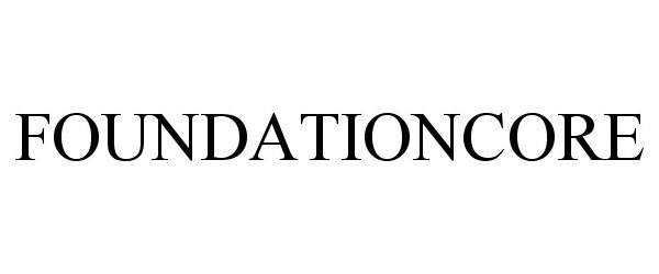 Trademark Logo FOUNDATIONCORE