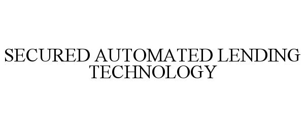  SECURED AUTOMATED LENDING TECHNOLOGY