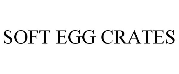 Trademark Logo SOFT EGG CRATES