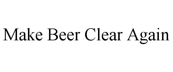  MAKE BEER CLEAR AGAIN