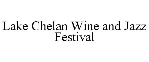 Trademark Logo LAKE CHELAN WINE AND JAZZ FESTIVAL