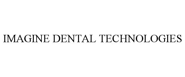 Trademark Logo IMAGINE DENTAL TECHNOLOGIES