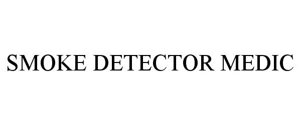 Trademark Logo SMOKE DETECTOR MEDIC