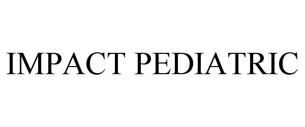 Trademark Logo IMPACT PEDIATRIC