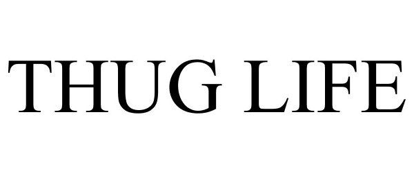 Trademark Logo THUG LIFE