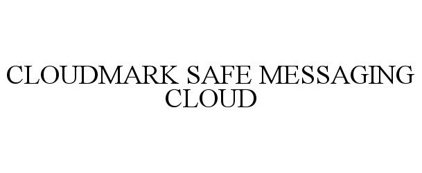  CLOUDMARK SAFE MESSAGING CLOUD