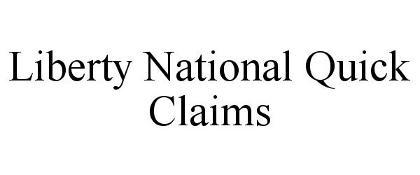 Trademark Logo LIBERTY NATIONAL QUICK CLAIMS