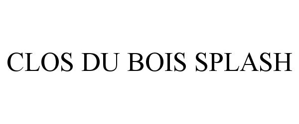 Trademark Logo CLOS DU BOIS SPLASH