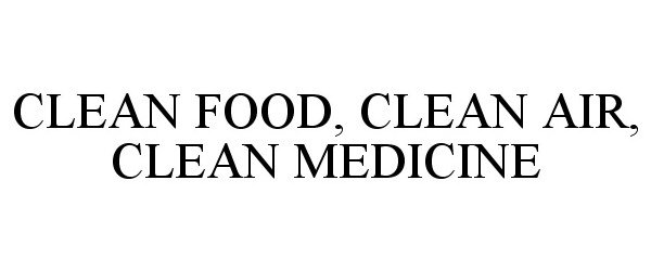  CLEAN FOOD, CLEAN AIR, CLEAN MEDICINE