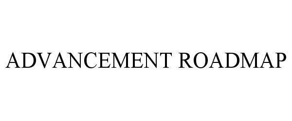 Trademark Logo ADVANCEMENT ROADMAP