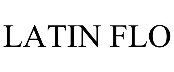 Trademark Logo LATIN FLO