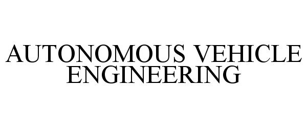 Trademark Logo AUTONOMOUS VEHICLE ENGINEERING