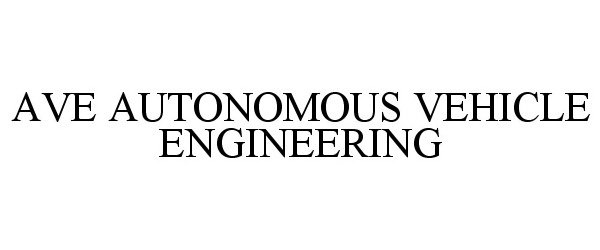 Trademark Logo AVE AUTONOMOUS VEHICLE ENGINEERING