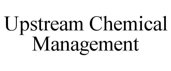  UPSTREAM CHEMICAL MANAGEMENT