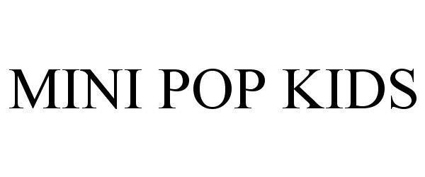 Trademark Logo MINI POP KIDS