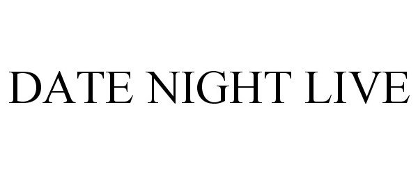 Trademark Logo DATE NIGHT LIVE