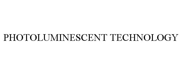 Trademark Logo PHOTOLUMINESCENT TECHNOLOGY