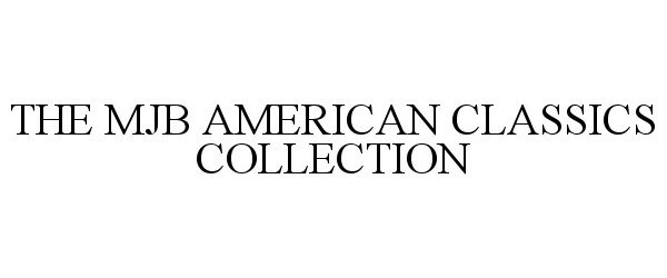  THE MJB AMERICAN CLASSICS COLLECTION
