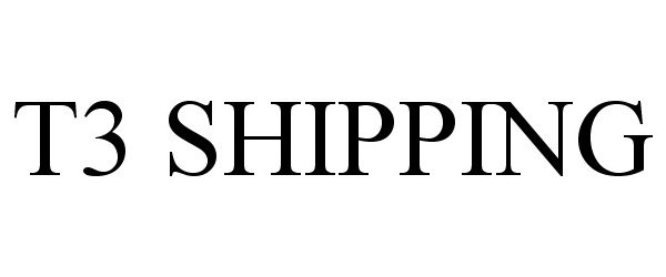  T3 SHIPPING