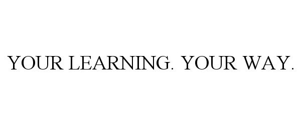  YOUR LEARNING. YOUR WAY.