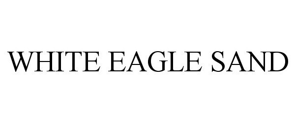 Trademark Logo WHITE EAGLE SAND