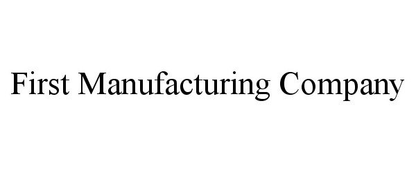  FIRST MANUFACTURING COMPANY