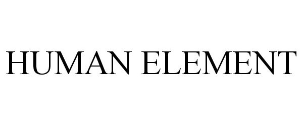 Trademark Logo HUMAN ELEMENT