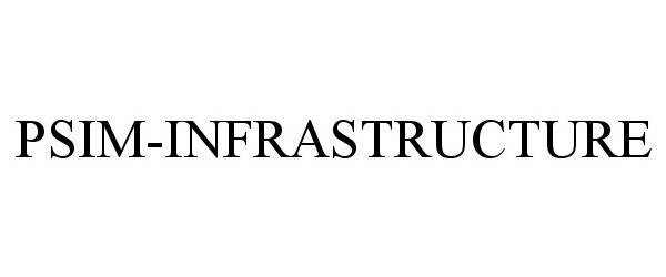 Trademark Logo PSIM-INFRASTRUCTURE