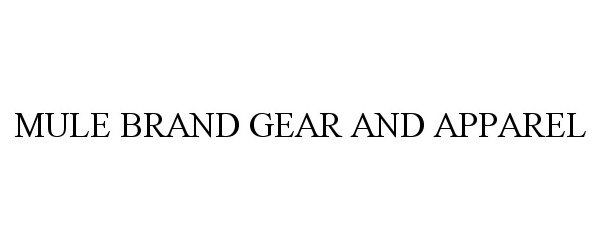 Trademark Logo MULE BRAND GEAR AND APPAREL