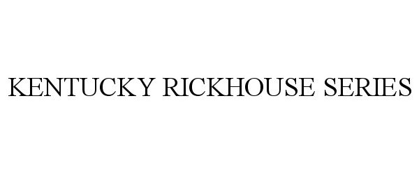 Trademark Logo KENTUCKY RICKHOUSE SERIES