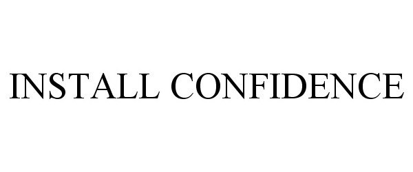 Trademark Logo INSTALL CONFIDENCE