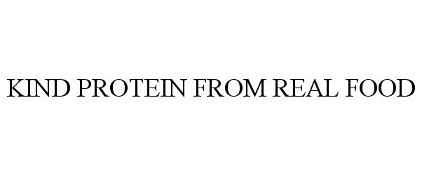 Trademark Logo KIND PROTEIN FROM REAL FOOD