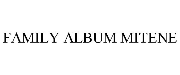Trademark Logo FAMILY ALBUM MITENE