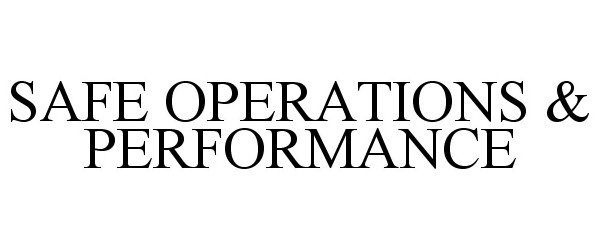  SAFE OPERATIONS &amp; PERFORMANCE