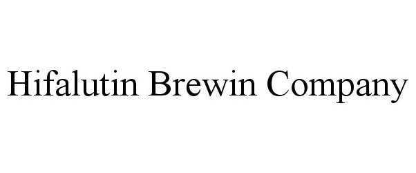 HIFALUTIN BREWIN COMPANY