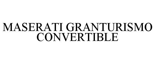 Trademark Logo MASERATI GRANTURISMO CONVERTIBLE