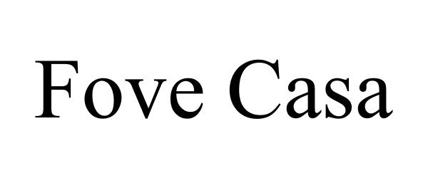 Trademark Logo FOVE CASA