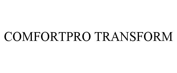Trademark Logo COMFORTPRO TRANSFORM