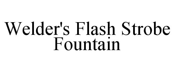  WELDER'S FLASH STROBE FOUNTAIN