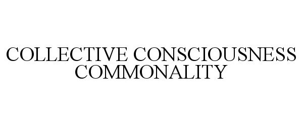  COLLECTIVE CONSCIOUSNESS COMMONALITY