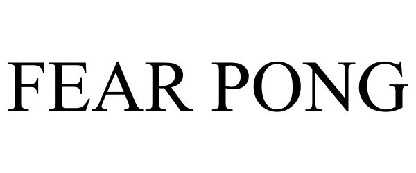 Trademark Logo FEAR PONG