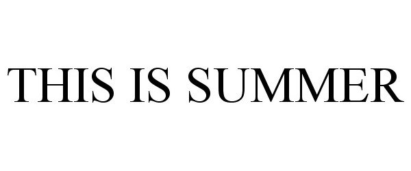  THIS IS SUMMER